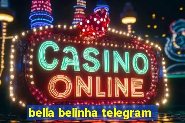 bella belinha telegram